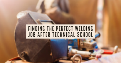 Finding the Perfect Welding Job After Technical School 